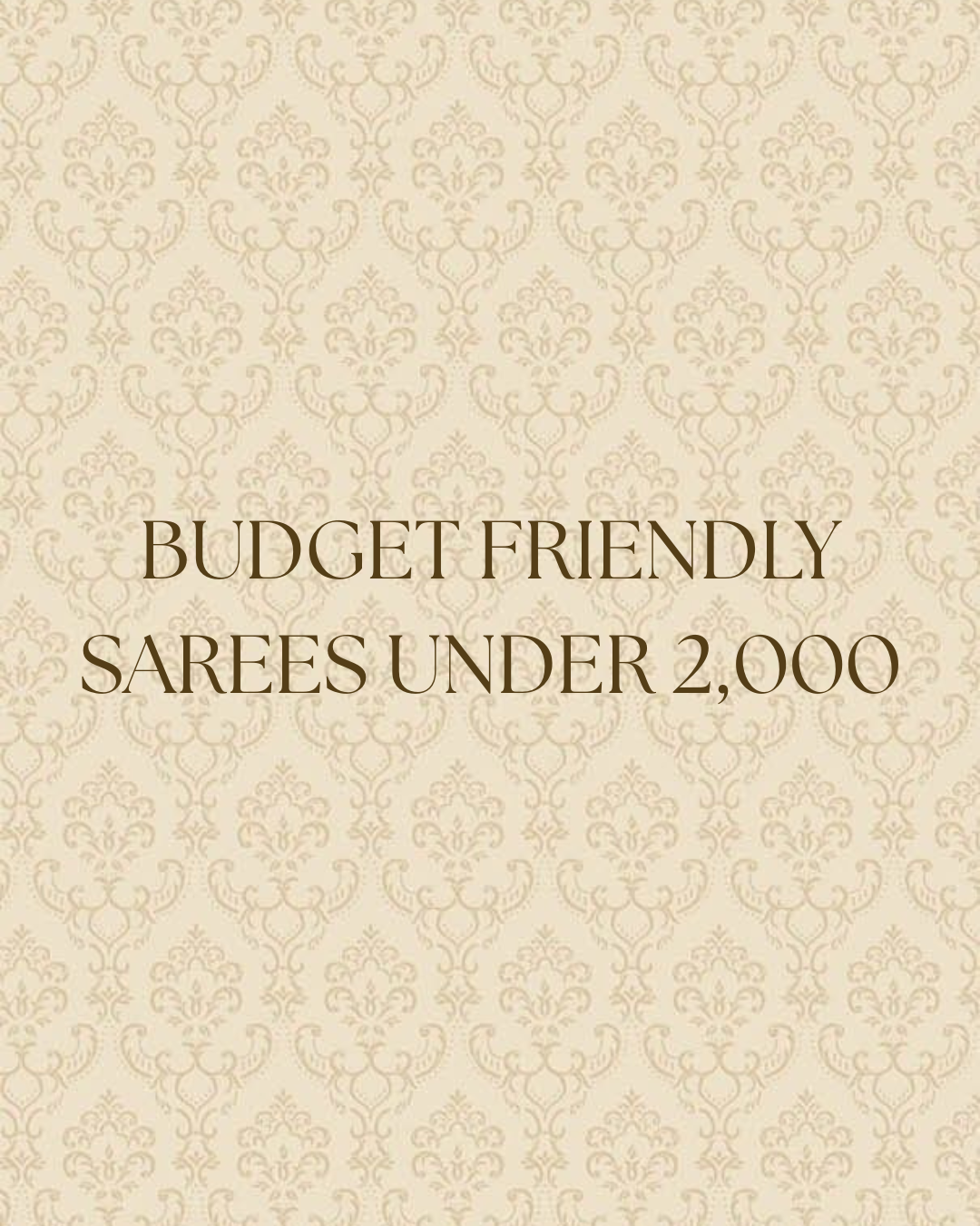 BUDGET FRIENDLY SAREES